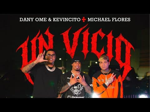 Dany Ome & Kevincito El 13 ft Michael Flores - Un Vicio  (Video Oficial)