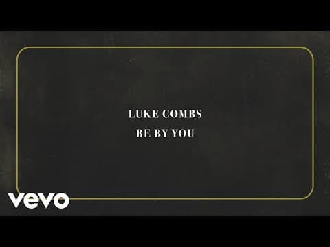 Luke Combs - Be By You (Official Lyric Video)
